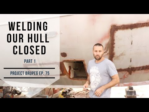 Welding our hull closed (part 1) - Project Brupeg Ep. 75