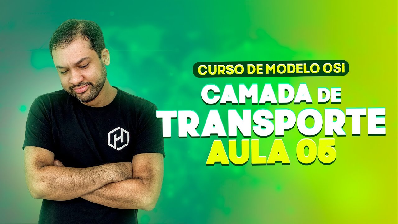 Camada de Transporte do Modelo OSI - Aula 05