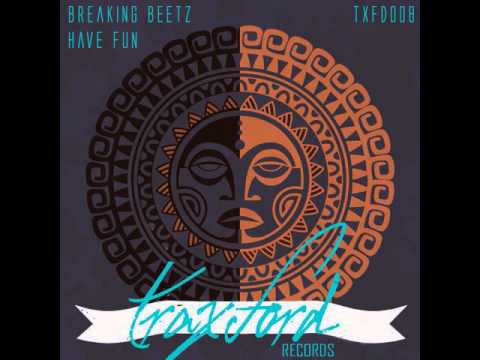 Breaking Beetz - Have Fun (Original Mix)