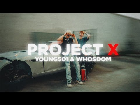 Young 501 x whosdom - PROJECT X (Official Video)