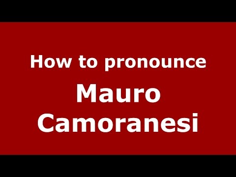 How to pronounce Mauro Camoranesi (Italian/Italy)  - PronounceNames.com