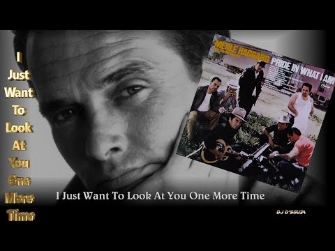 I Just Want To Look At You One More Time - Merle Haggard