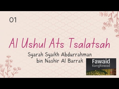01. Kitab Syarah Al Ushul Ats Tsalatsah Syaikh Abdurrahman bin Nashir Al Barrak - Ust Yulian Purnama