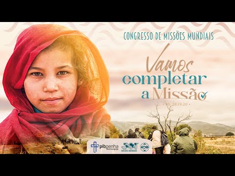 Vamos Completar a Missão | Congresso de Missões Mundiais @PIBPenhaSP  | 04.03.2023
