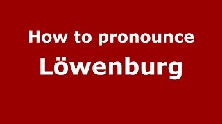 How to pronounce Löwenburg
