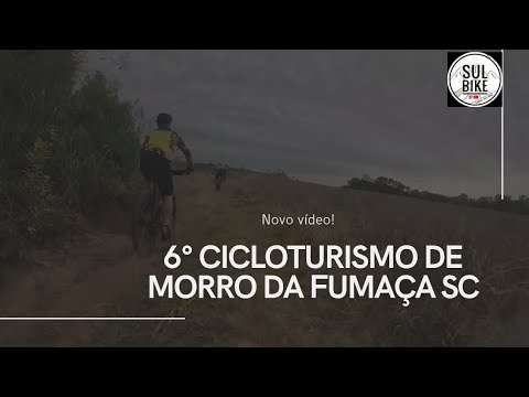 6°CICLOTURISMO DE MORRO DA FUMAÇA SC 