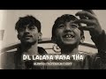 Dil Lagana Mana Tha Krish And Kishore Mondal Slowed Reverb Lyrical Video HD