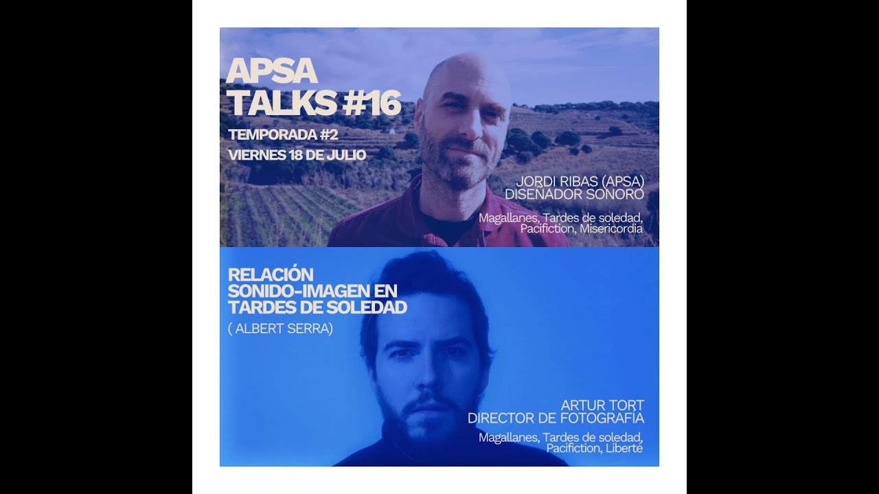 APSA TALKS#16 Relación sonido-imagen en  Tardes de Soledad (Albert Serra)