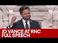 J.D. Vance addresses RNC crowd: FULL SPEECH