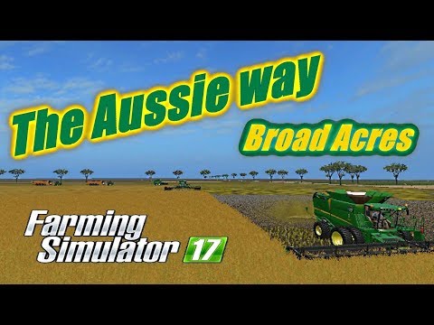 Broad acres, watch us on the big Harvest - Farming Simulator 17