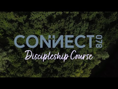 Connect Discipleship Course - Connect078