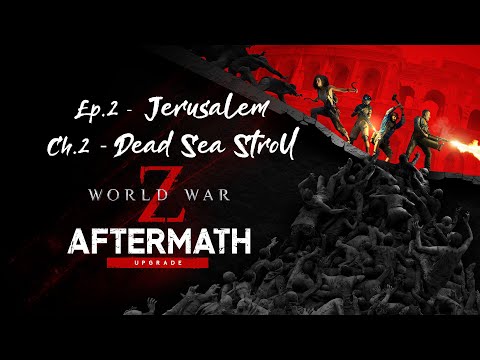 Ep.2 Jerusalem Ch.2 Sead Sea Stroll | #WorldWarZAftermath #WorldWarz
