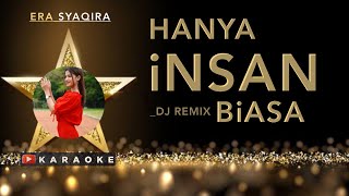 Download lagu Era Syaqira - HANYA INSAN BIASA Karaoke // Dj Remix [Arief ft Yollanda] mp3