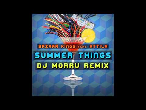 Bazaar Kings Ft. Attila - Summer Things (Morru Remix)