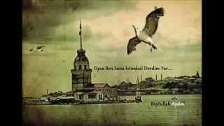 Oysa Ben Sana İstanbul Derdim (Mustafa Cihat)