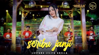 Download lagu SERIBU JANJI - Lusyana Jelita Adella - OM ADELLA mp3