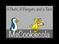 A Duck A Penguin And A Taco MsCookiecola