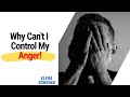 Why Can not I Control My Anger. Anger Management
