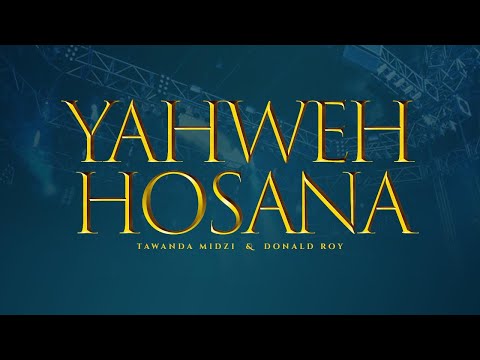 Tawanda Tehillah Midzi & Donald Roy-Yahweh Hosanna