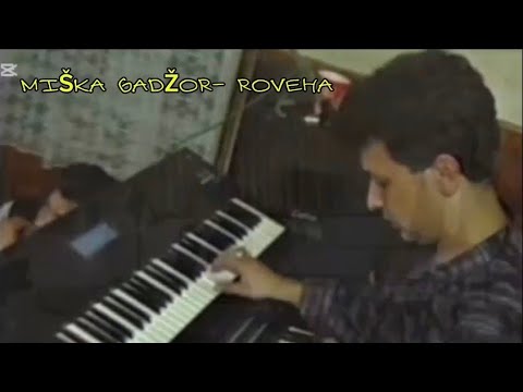 MIŠKA GADŽOR- ROVEHA 