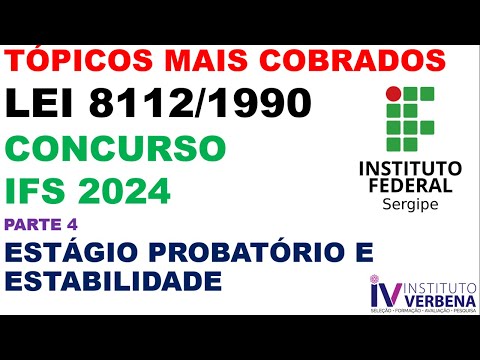 CONCURSO IFS 2024 -TÓPICOS MAIS COBRADOS DA LEI 8.112/1990 - ESTÁGIO PROBATÓRIO E ESTABILIDADE.
