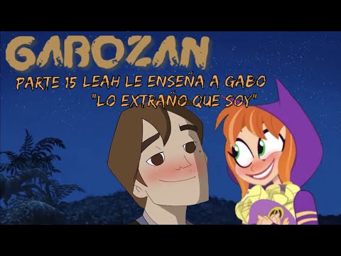 Gabozan - Parte 15 / Leah le Enseña a Gabo / ”Lo Extraño Que Soy”