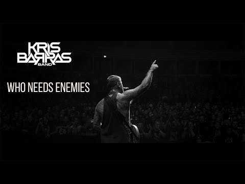 Kris Barras Band - Who Needs Enemies (Official Music Video)