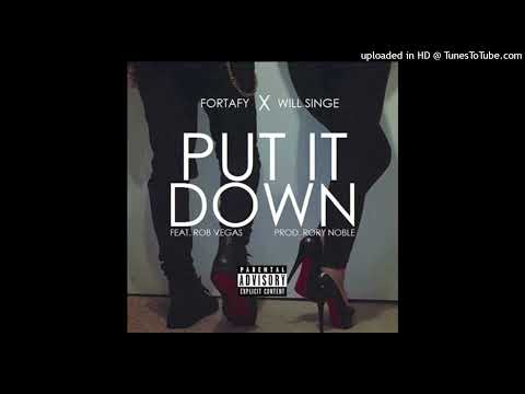Fortafy x Will Singe Ft. Rob Vegas - Put It Down