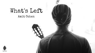 What&#39;s Left - Amit Cohen