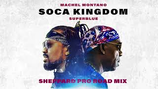 Soca Kingdom - SheppardPro Road Mix (Official Audio) | Machel Montano x Superblue | Soca 2018