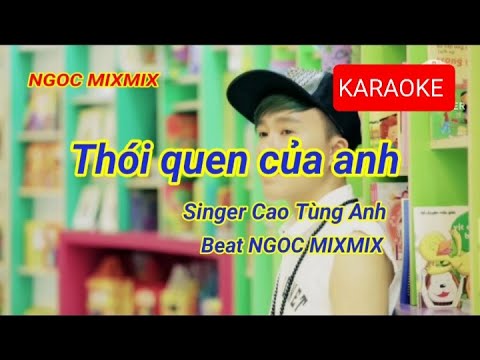 Karaoke Thói Quen Của Anh - Cao Tùng Anh - Beat NGOC MIXMIX