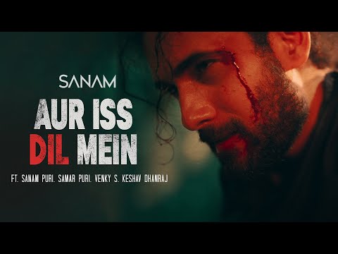 SANAM - Aur Iss Dil Mein  Pt. 1