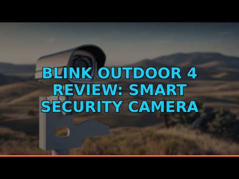 Blink Outdoor 4 Review: Smart Security Camera