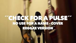 Check For A Pulse (No Use For A Name Cover Reggae Version)