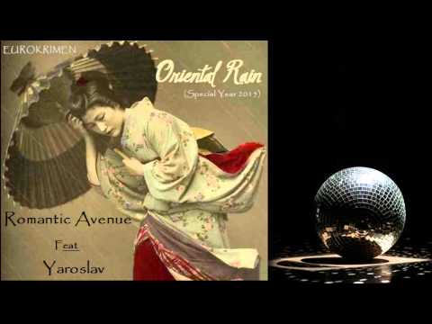 Romantic Avenue feat Yaroslav - Oriental Rain Long Special Version