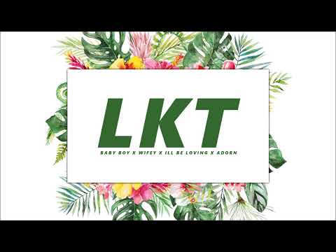 LKT PROD - BABY BOY x WIFEY x ILL BE LOVING x ADORN