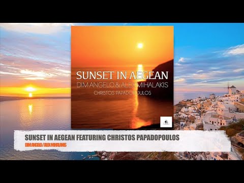 Sunset in Aegean ft Christos Papadopoulos - Dim Angelo / Alex Mihalakis [#9]