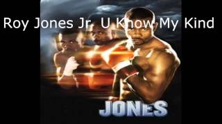 Roy Jones Jr – U Know My Kind