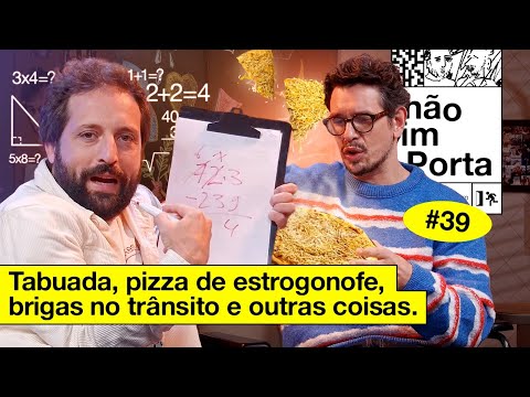 TABUADA, PIZZA DE ESTROGONOFE, BRIGAS NO TRÂNSITO E OUTRAS COISAS  | NÃO IMPORTA #39