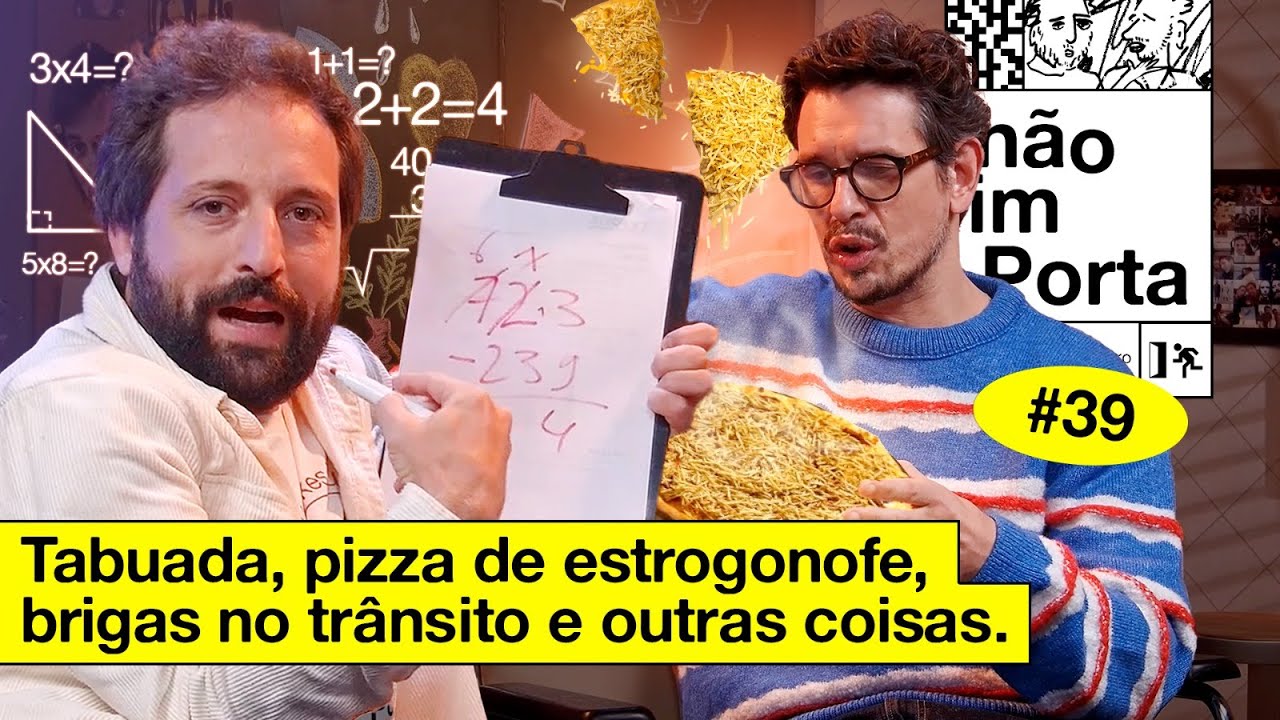 TABUADA, PIZZA DE ESTROGONOFE, BRIGAS NO TRÂNSITO E OUTRAS COISAS  | NÃO IMPORTA #39