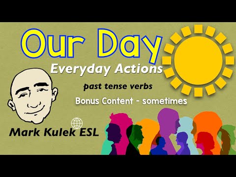 Our Day - actions (past tense verbs) + sometimes | Mark Kulek - ESL