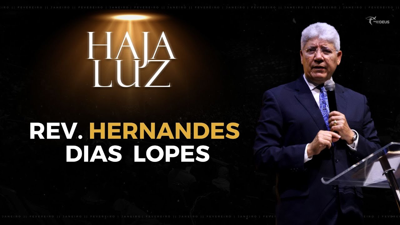 Rev. Hernandes Dias Lopes - Haja Luz