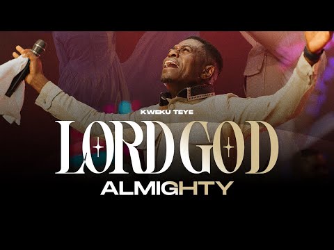 LORD GOD ALMIGHTY (Hena Na Ɔne Yehowa Sɛ) ~ Kweku Teye 