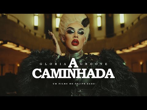 GLORIA GROOVE - A CAMINHADA