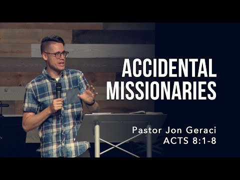 Acts 8:1-8, Accidental Missionaries