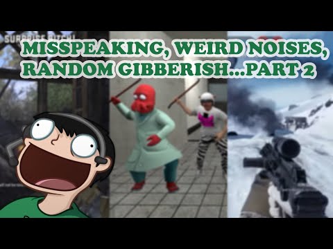 Nogla Misspeaking, Weird Noises, and Random Gibberish Compilation...Part 2