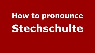 How to pronounce Stechschulte