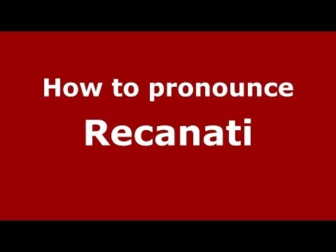 How to pronounce Recanati (Italian/Italy) - PronounceNames.com