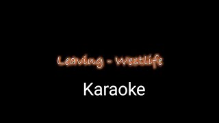 Leaving by Westlife (Karaoke)