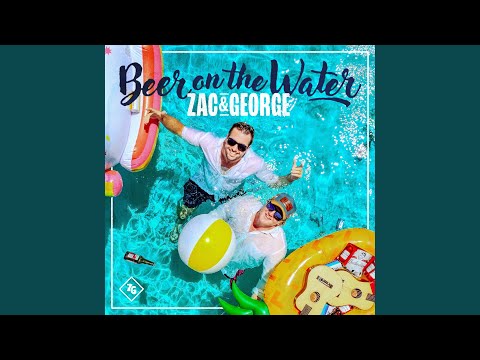 Beer On The Water - Zac & George